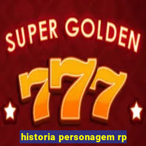 historia personagem rp