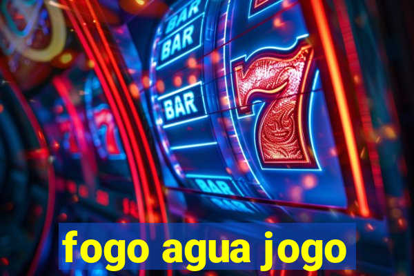 fogo agua jogo