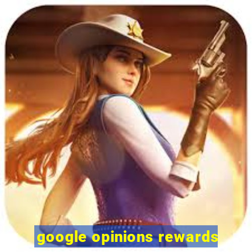 google opinions rewards