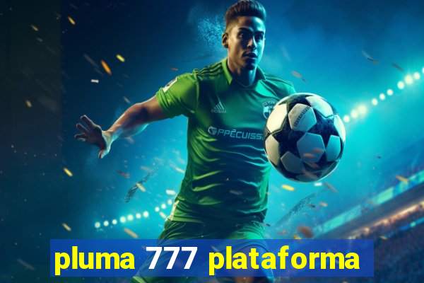 pluma 777 plataforma