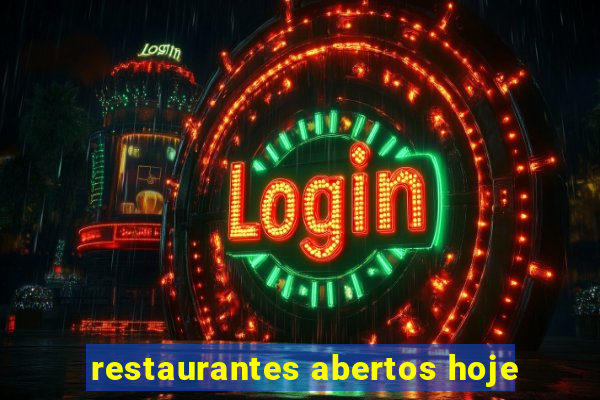 restaurantes abertos hoje