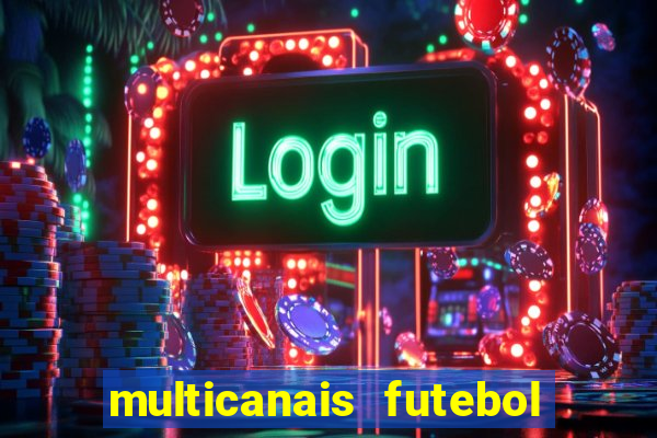 multicanais futebol ao vivo