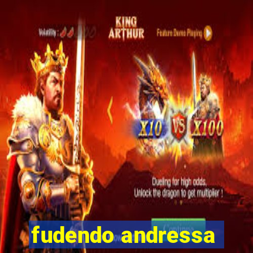 fudendo andressa