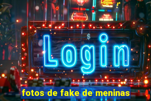 fotos de fake de meninas