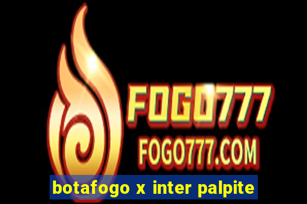 botafogo x inter palpite