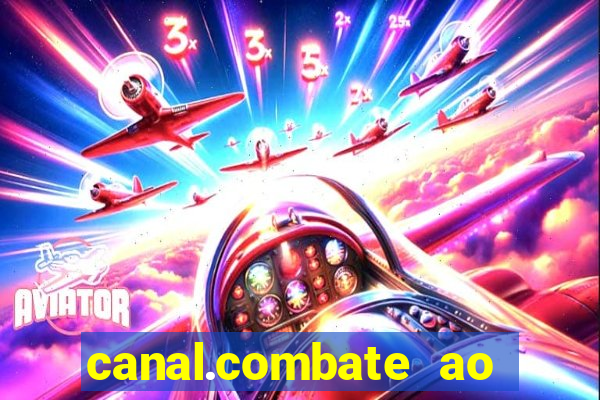 canal.combate ao vivo multicanais