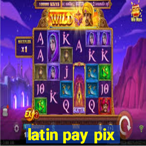 latin pay pix