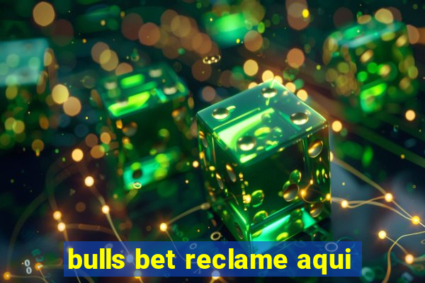 bulls bet reclame aqui