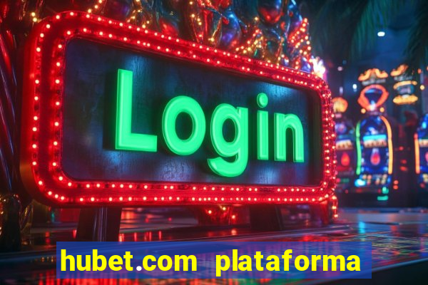 hubet.com plataforma de jogos