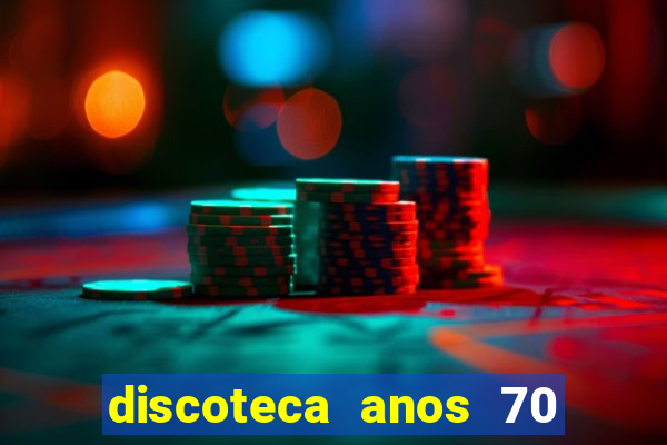 discoteca anos 70 80 90