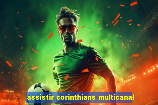 assistir corinthians multicanal