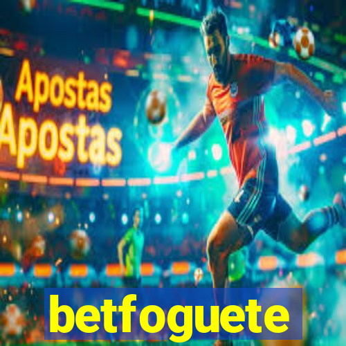 betfoguete