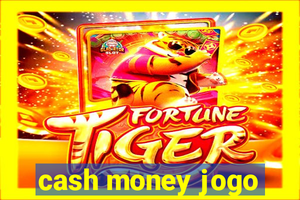 cash money jogo