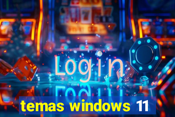 temas windows 11