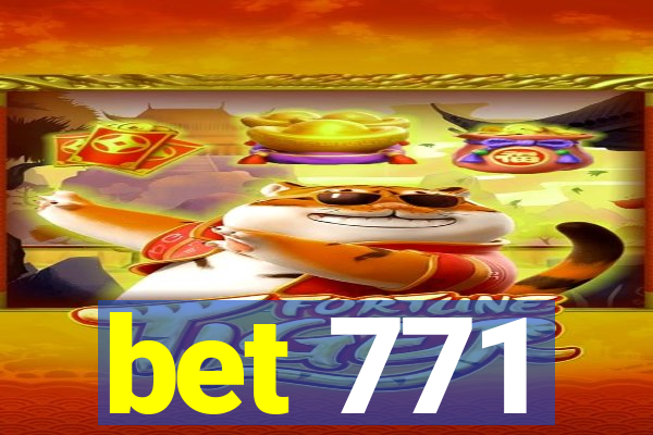 bet 771