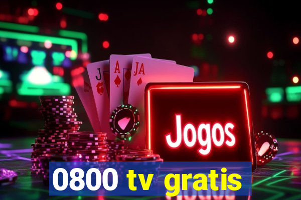 0800 tv gratis