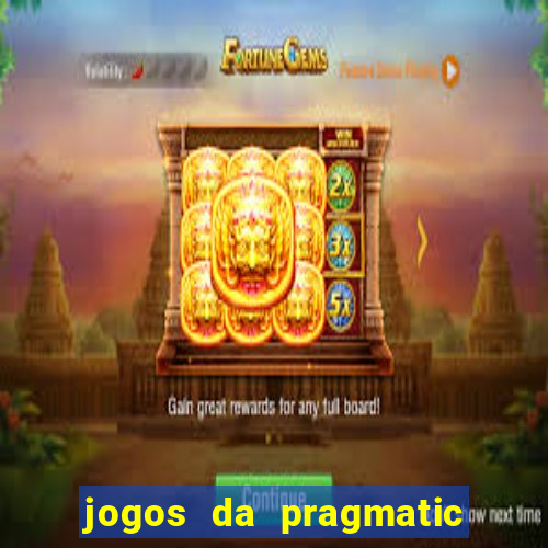 jogos da pragmatic que mais pagam