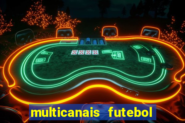 multicanais futebol ao vivo grátis