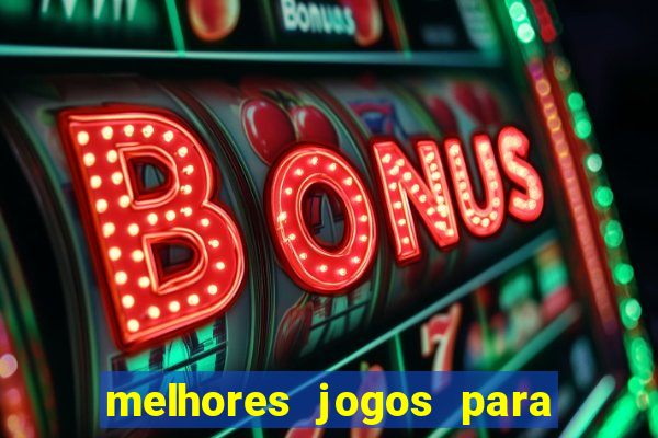 melhores jogos para android de todos os tempos