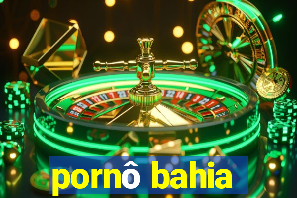 pornô bahia