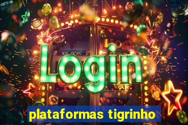 plataformas tigrinho