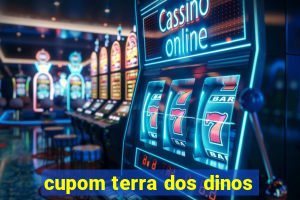 cupom terra dos dinos