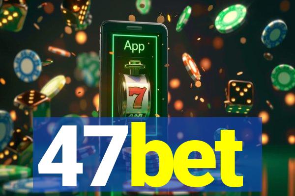 47bet