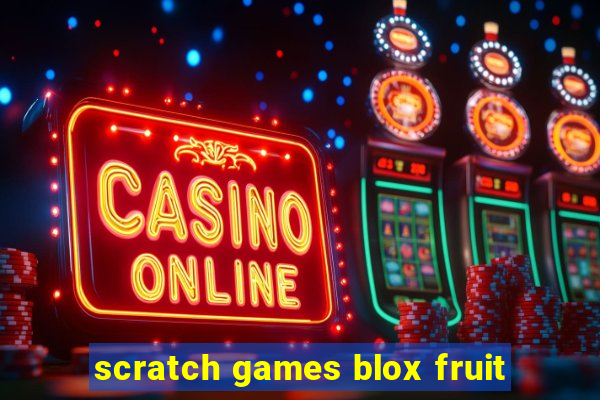 scratch games blox fruit