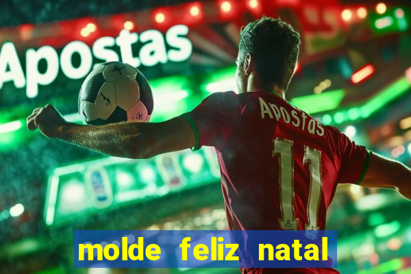 molde feliz natal para imprimir