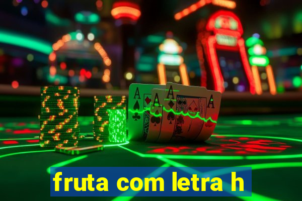 fruta com letra h