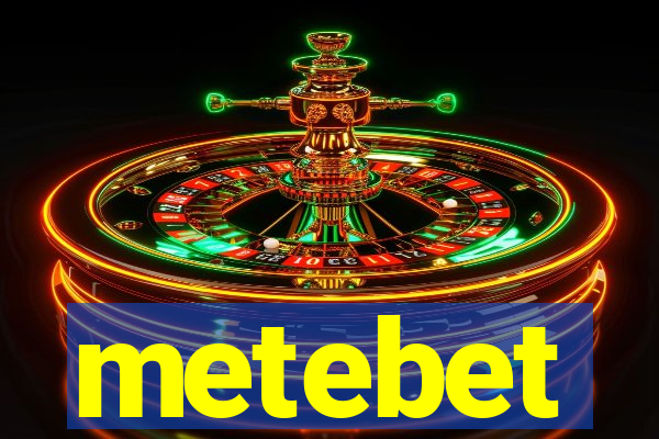 metebet