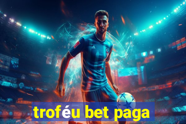 troféu bet paga