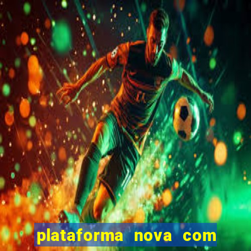 plataforma nova com bonus de cadastro sem deposito