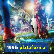 1996 plataforma