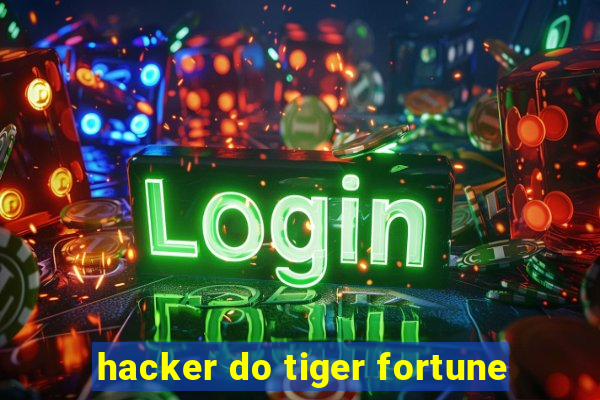 hacker do tiger fortune