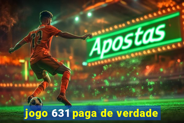 jogo 631 paga de verdade