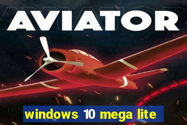 windows 10 mega lite