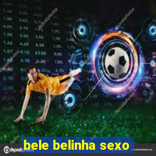 bele belinha sexo