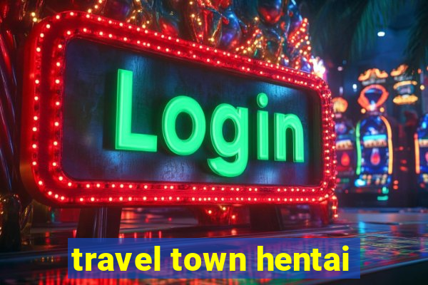 travel town hentai