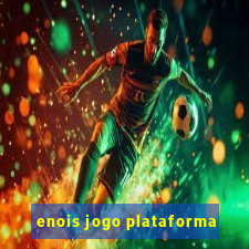 enois jogo plataforma