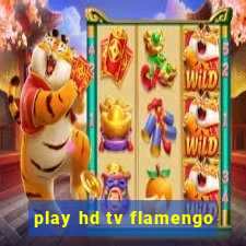 play hd tv flamengo