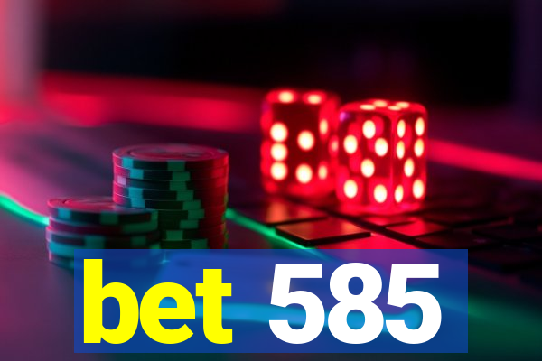 bet 585