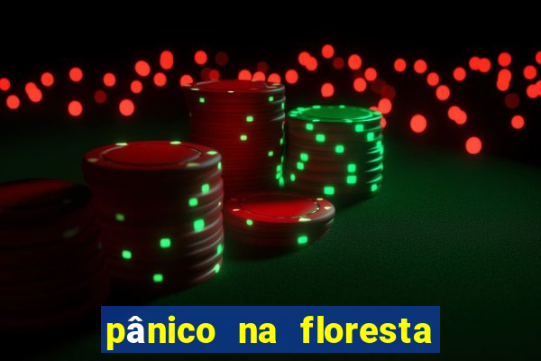 pânico na floresta 1 filme completo dublado mega filmes