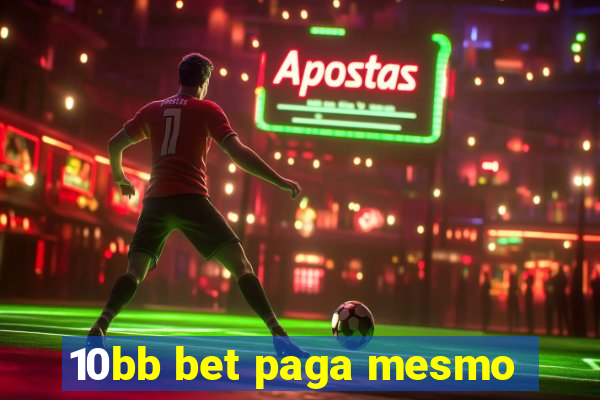 10bb bet paga mesmo