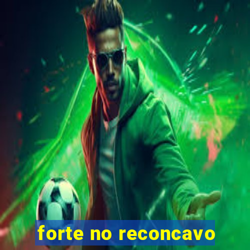 forte no reconcavo