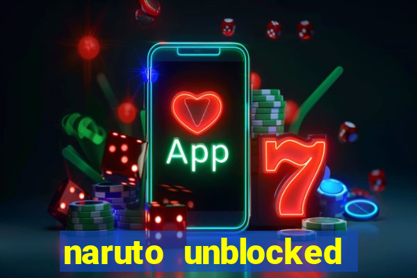 naruto unblocked games 76