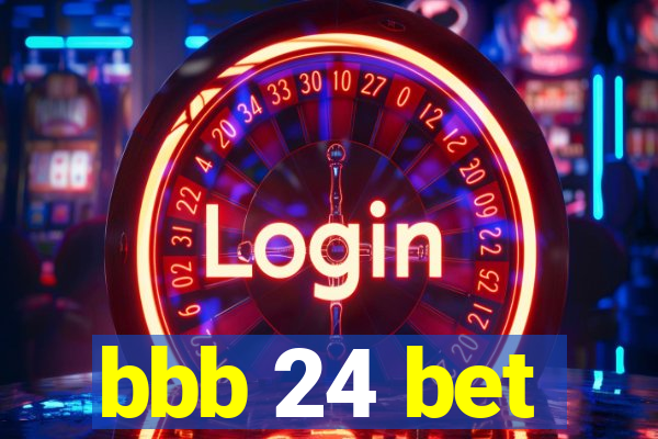 bbb 24 bet