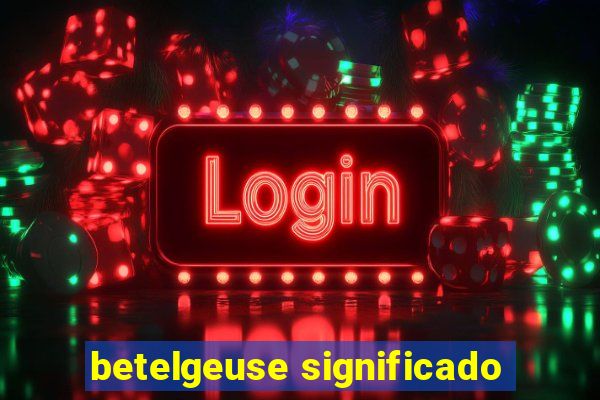 betelgeuse significado