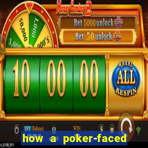 how a poker-faced girl really feels