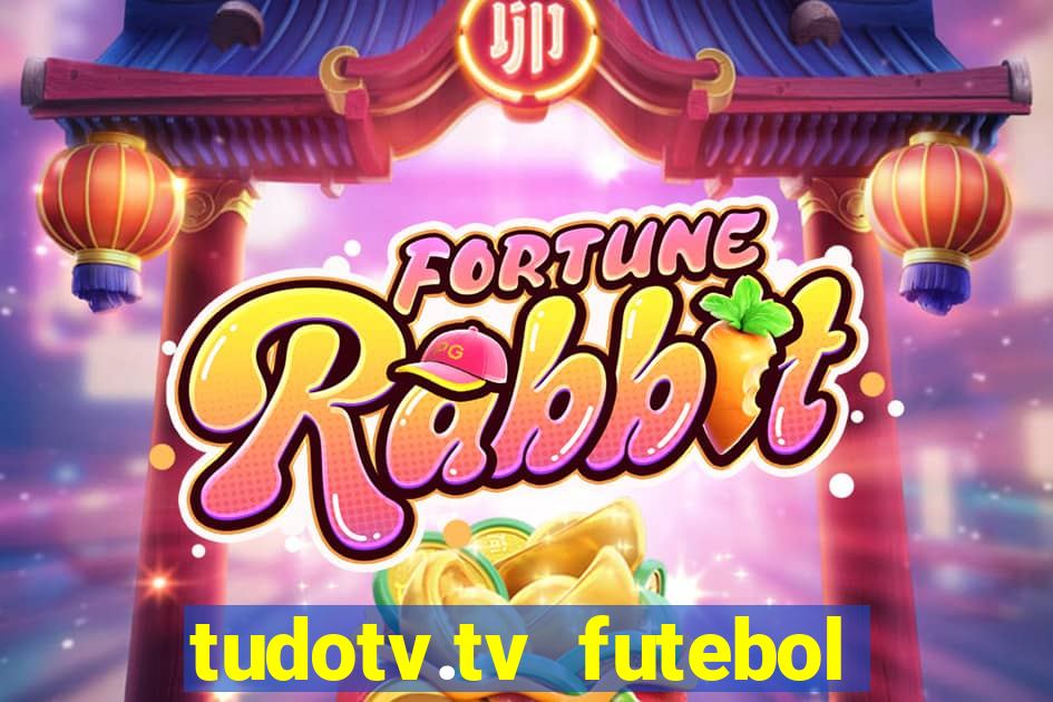 tudotv.tv futebol ao vivo